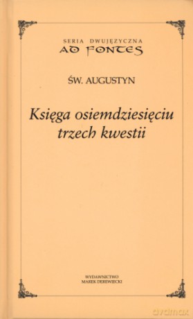 Księga osiemdziesięciu trzech kwestii. Seria dwujęzyczna Ad fontes - św. Augustyn [KSIĄŻKA]