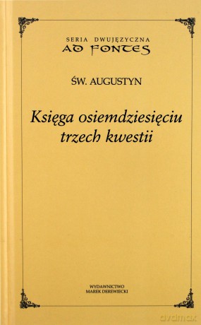 Księga osiemdziesięciu trzech kwestii. Seria dwujęzyczna Ad fontes - św. Augustyn [KSIĄŻKA]