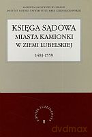 Księga sądowa miasta Kamionki w Ziemi Lubelskiej 1481-1559 [KSIĄŻKA]