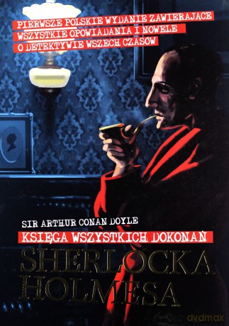 Księga wszystkich dokonań Sherlocka Holmesa - Sir Arthur Conan Doyle [KSIĄŻKA]