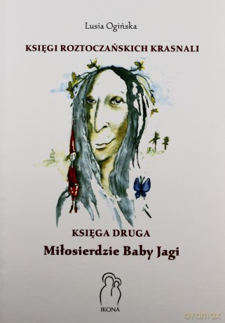 Księgi Roztoczańskich Krasnali. Miłosierdzie Baby Jagi. Księga druga - Lusia Ogińska [KSIĄŻKA]