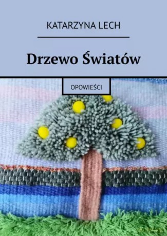 Drzewo Światów - Katarzyna Lech [KSIĄŻKA]