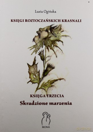 Księgi Roztoczańskich Krasnali. Skradzione marzenia. Księga trzecia - Lusia Ogińska [KSIĄŻKA]