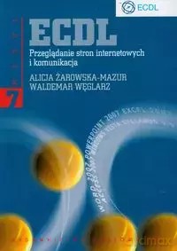 ECDL Przeglądanie stron internetowych i komunikacja Moduł 7 - Żarowska-Mazur Alicja, Węglarz Waldemar [KSIĄŻKA]