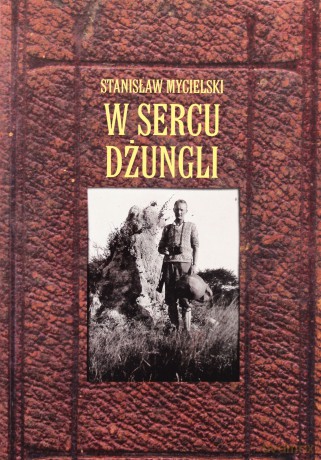 W sercu dżungli  - Stanisław Mycielski [KSIĄŻKA]