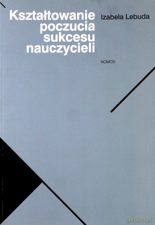 Kształtowanie poczucia sukcesu nauczycieli - Izabela Lebuda [KSIĄŻKA]