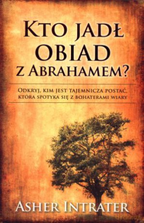 Kto jadł obiad z Abrahamem? - Asher Intrater [KSIĄŻKA]