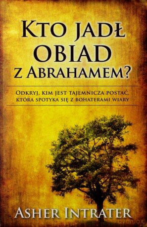 Kto jadł obiad z Abrahamem? - Asher Intrater [KSIĄŻKA]