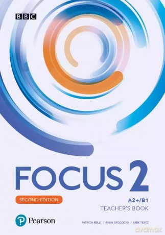 Focus 2. Second Edition. Język angielski. Teacher's Book. Poziom A2+/B1 - Patricia Reilly, Anna Grodzicka, Arek Tkacz [KSIĄŻKA]