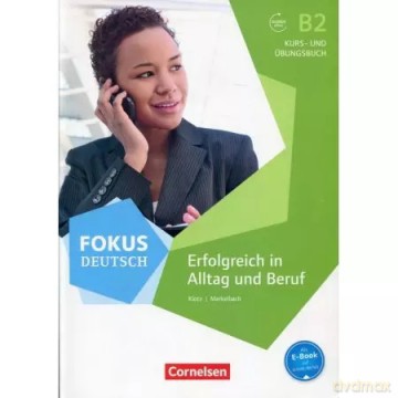Fokus Deutsch B2 Erfolgreich in Alltag und Beruf Kurs- und Ubungsbuch [KSIĄŻKA]