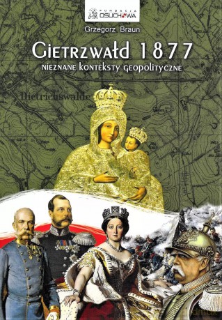 Gietrzwałd 1877. Nieznane konteksty geopolityczne. Wydanie III ilustrowane - Grzegorz Braun [KSIĄŻKA]