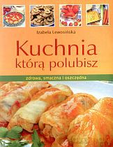 Kuchnia którą polubisz - Izabela Lewosińska [KSIĄŻKA]