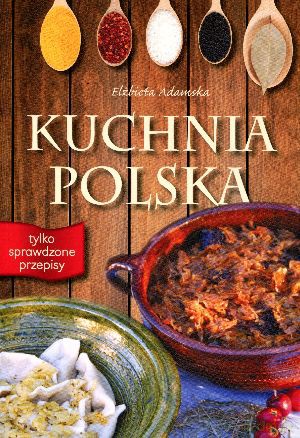 Kuchnia Polska - Elżbieta Adamska [KSIĄŻKA]