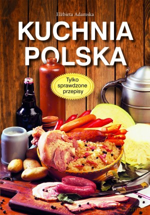 Kuchnia Polska - Elżbieta Adamska [KSIĄŻKA]