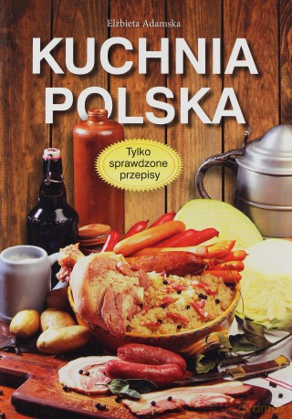 Kuchnia Polska - Elżbieta Adamska [KSIĄŻKA]