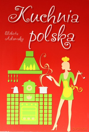 Kuchnia polska - Elżbieta Adamska [KSIĄŻKA]