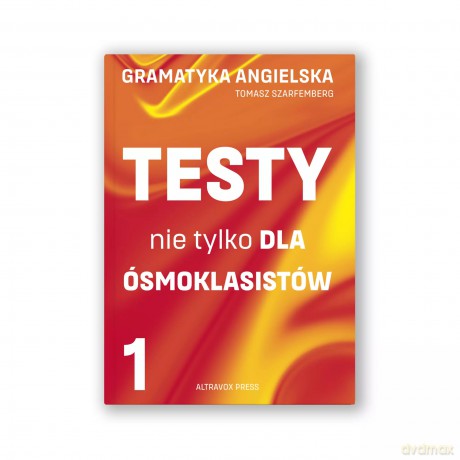 Gramatyka angielska. Testy nie tylko dla ósmoklasistów cz. 1 [KSIĄŻKA]