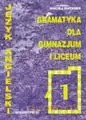Gramatyka dla Gimnazjum i Liceum 1 [KSIĄŻKA]