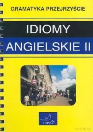 Gramatyka przejrzyście. Idiomy angielskie. Część 2 [KSIĄŻKA]