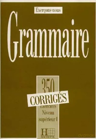 Grammaire 350 exercices - niveau superieur I - klucz odpowiedzi - Jean de Montgolfier, Lefebvre Du Prey [KSIĄŻKA]
