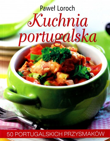 Kuchnia portugalska - Paweł Loroch [KSIĄŻKA]