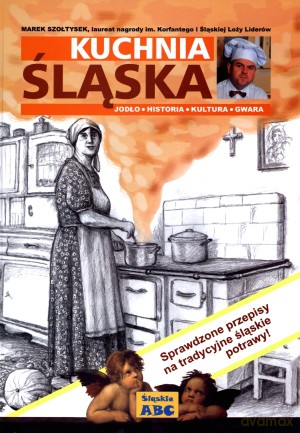 Kuchnia śląska - Marek Szołtysek [KSIĄŻKA]
