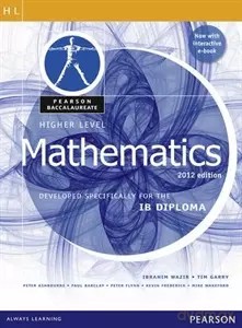 Higher Level Mathematics: Developed Specifically for the IB Diploma - Ibrahim Wazir, Tim Garry, Peter Ashbourne [KSIĄŻKA]
