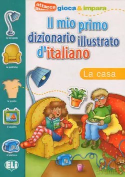 Il mio primo dizionario illustrato d'italiano. La casa - Tiziana Tonni [KSIĄŻKA]