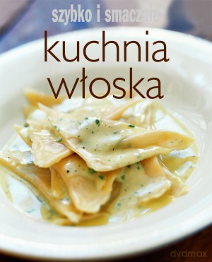 Kuchnia włoska. Szybko i smacznie [KSIĄŻKA]