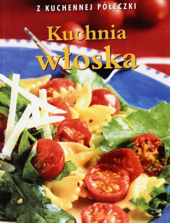 Kuchnia włoska. Z kuchennej półeczki - Penny Stephens [KSIĄŻKA]