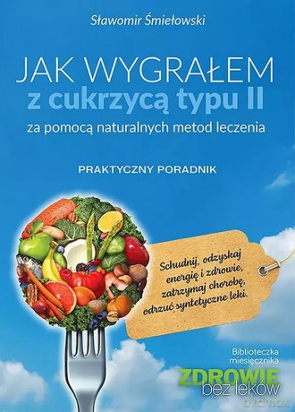 Jak wygrałem z cukrzycą typu II - Sławomir Śmiełowski [KSIĄŻKA]