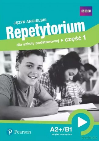 Język angielski. Repetytorium dla szkoły podstawowej. Część 1. A2+/B1. Książka nauczyciela [KSIĄŻKA]