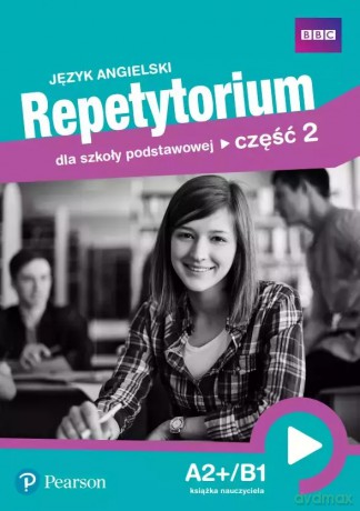 Język angielski. Repetytorium dla szkoły podstawowej. Część 2. A2+/B1. Książka nauczyciela [KSIĄŻKA]