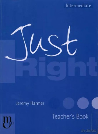 Just Right. Intermediate. Teacher's Book - Jeremy Harmer [KSIĄŻKA]