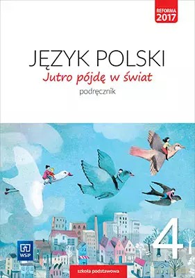 Jutro pójdę w świat. Podręcznik do języka polskiego dla szkoły podstawowej. Klasa 4 - Hanna Dobrowolska, Urszula Dobrowolska [KSIĄŻKA]