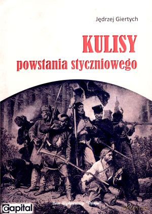 Kulisy powstania styczniowego - Jędrzej Giertych [KSIĄŻKA]