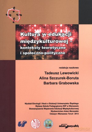 Kultura w edukacji międzykulturowej - konteksty teoretyczne i społeczno-polityczne - Barbara Grabowska (red.), Tadeusz Lewowicki (red.), Alina Szczurek-Boruta (red.) [KSIĄŻKA]