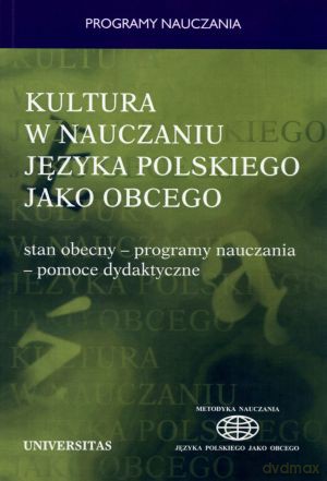 Kultura w nauczaniu języka polskiego jako obcego. Stan obecny - programy nauczania - pomoce dydaktyczne - Władysław T. Miodunka (red.) [KSIĄŻKA]