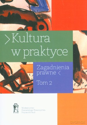 Kultura w praktyce. Zagadnienia prawne. Tom 2 - Wojciech Szafrański (red.), Alicja Jagielska-Burduk (red.) [KSIĄŻKA]