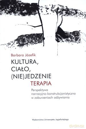 Kultura, ciało, (nie)jedzenie. Terapia - Barbara Józefik [KSIĄŻKA]
