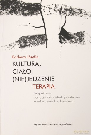 Kultura, ciało, (nie)jedzenie. Terapia - Barbara Józefik [KSIĄŻKA]