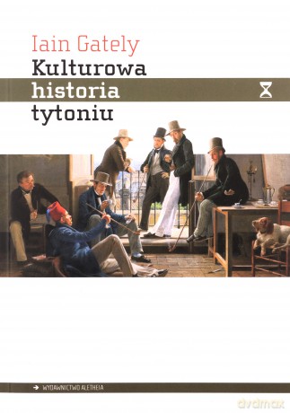 Kulturowa historia tytoniu - Iain Gately [KSIĄŻKA]