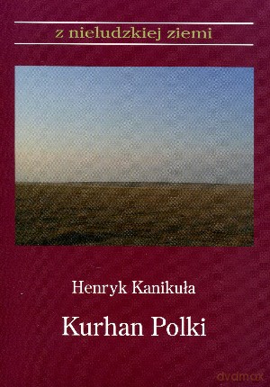 Kurhan Polki - Henryk Kanikuła [KSIĄŻKA]