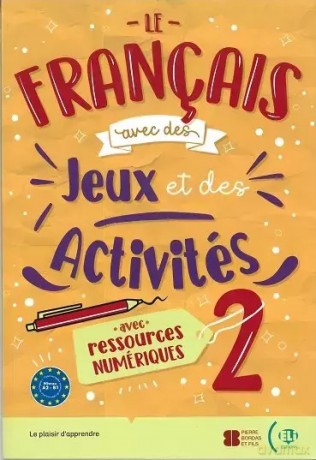 Le francais avec des jeux et des activites 2 avec ressources numeriques online A2-B1 [KSIĄŻKA]