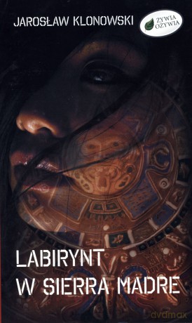 Labirynt w Sierra Madre - Jarosław Klonowski [KSIĄŻKA]