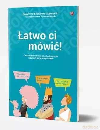 Łatwo ci mówić Ćwiczenia fonetyczne dla obcokrajówców z języka polskiego /wersja polsko-angielska/ - Agnieszka Małyska, Kamila Dembińska, Katarzyna Bednarska-Adamowicz [KSIĄŻKA]