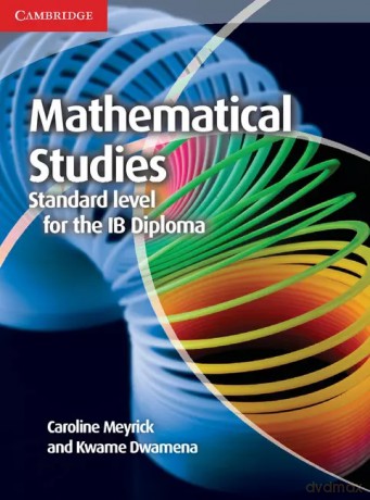Mathematical Studies Standard Level for the IB Diploma Coursebook - Caroline Meyrick, Kwame Dwamena [KSIĄŻKA]