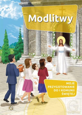 Modlitwy - Moje przygotowanie do I Komunii Świętej [KSIĄŻKA]