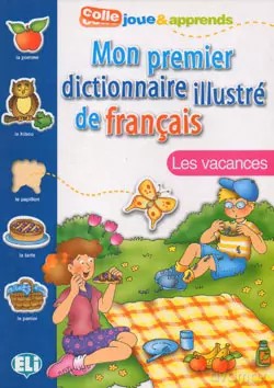 Mon premier dictionnaire illustre de francais - Les vacances [KSIĄŻKA]