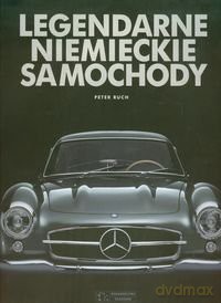 Legendarne niemieckie samochody - Peter Ruch [KSIĄŻKA]
